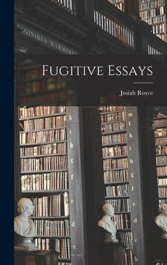 Fugitive Essays - Royce, Josiah