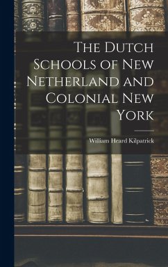 Cover The Dutch Schools of New Netherland and Colonial New York