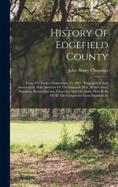 Cover History Of Edgefield County: From The Earliest Settlements To 1897: Biographical And Anecdotical, With Sketches Of The Seminole War, Nullification,