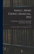 Small Arms Firing Manual, 1913:... - Bild 1