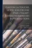 Gaston La Touche, sa vie, son oeuvre [par J. Valmy-Baysse] Nombreuses reproductions