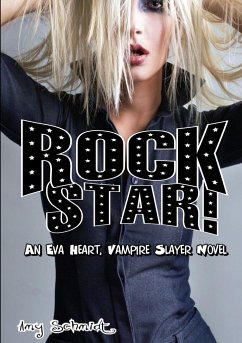 Rock Star! An Eva Heart, Vampire Slayer Novel - Schmidt, Amy