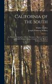 California of the South: Its Physical Geography, Climate, Resources, Routes of Travel, and Health-Resorts; Being a Complete Guide-Book to South