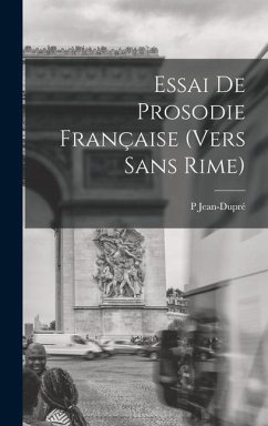 Essai De Prosodie Française (Vers Sans Rime) - Jean-Dupré, P.