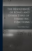 The Resolvents of König and Other Types of Symmetric Functions