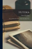 Hutoka: Or, the Maid of the Forest: A Tale of the Indian Wars