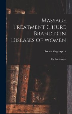 Massage Treatment (Thure Brandt.) in Diseases of Women - Ziegenspeck, Robert