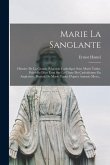 Marie La Sanglante: Histoire De La Grande Réaction Catholique Sous Marie Tudor. Précédée D'un Essai Sur La Chute Du Catholicisme En Anglet