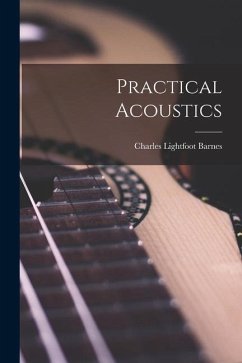 Practical Acoustics - Barnes, Charles Lightfoot