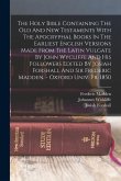 The Holy Bible Containing The Old And New Testaments With The Apocryphal Books In The Earliest English Versions Made From The Latin Vulgate By John Wy