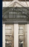 A Vinha E O Vinho Em 1872: Relatório Sóbre a Exposição Vinicola De Lyão De 1872, Precedido Por Uma Descripção Viticola Da Borgonha, Beaujolais, H