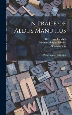 In Praise of Aldus Manutius - Fletcher, H George; Manuzio, Aldo