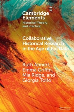 Collaborative Historical Research in the Age of Big Data - Ahnert, Ruth (Queen Mary University of London and The Alan Turing In; Griffin, Emma (University of East Anglia); Ridge, Mia (British Library, London)