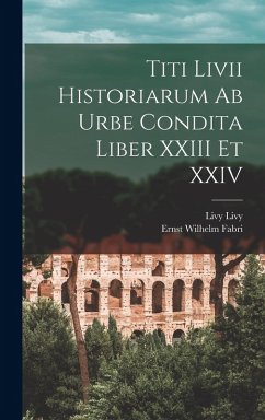 Cover Titi Livii Historiarum Ab Urbe Condita Liber XXIII Et XXIV
