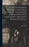 Correspondence Between Capt. John Chase, of the Buenos Ayrean Privateer Congresso, and Lieut. Josiah Tattnall