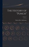 The History of &quote;Punch&quote;; Volume 1