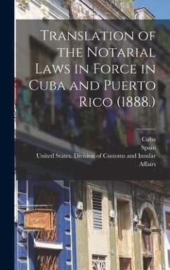 Translation of the Notarial Laws in Force in Cuba and Puerto Rico (1888.)