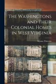 The Washingtons and Their Colonial Homes in West Virginia