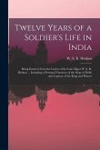 Twelve Years of a Soldier's Life in India: Being Extracts From the Letters of the Late Major W. S. R. Hodson ... Including a Personal Narrative of the