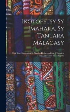 Ikotofetsy Sy Imahaka, Sy Tantara Malagasy - Anonymous