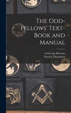 The Odd-fellows' Text-book and Manual - Donaldson, Paschal