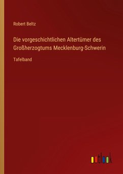 Die vorgeschichtlichen Altertümer des Großherzogtums Mecklenburg-Schwerin