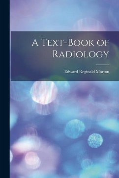 A Text-Book of Radiology - Morton, Edward Reginald