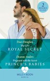 The Gp's Royal Secret / Pregnant With The Secret Prince's Babies: The GP's Royal Secret / Pregnant with the Secret Prince's Babies (Mills & Boon Medical) (eBook, ePUB)