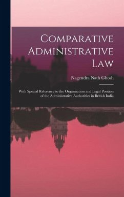Cover Comparative Administrative law; With Special Reference to the Organisation and Legal Position of the Administrative Authorities in British India