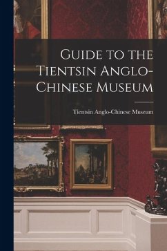 Guide to the Tientsin Anglo-Chinese Museum