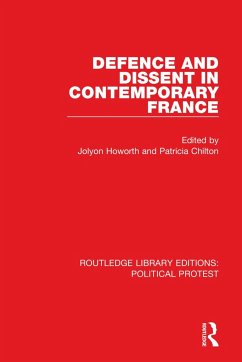 Defence and Dissent in Contemporary France - Howorth, Jolyon; Chilton, Patricia