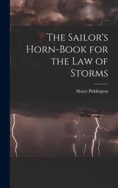 The Sailor's Horn-Book for the Law of Storms - Piddington, Henry