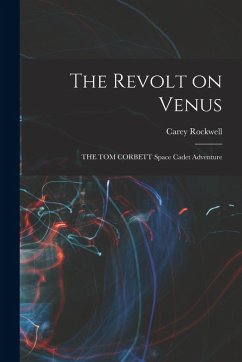 Cover The Revolt on Venus: THE TOM CORBETT Space Cadet Adventure