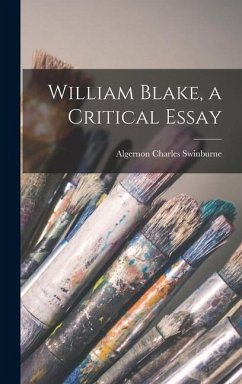 William Blake, a Critical Essay - Swinburne, Algernon Charles
