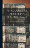 An Account Of Anneke Janse, And Her Family: Also The Will Of Anneke Janse In Dutch And English