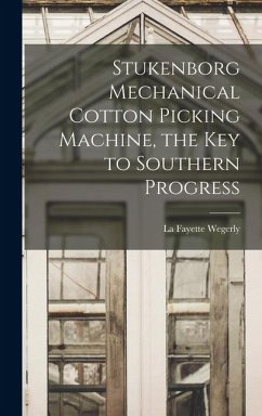 Cover Stukenborg Mechanical Cotton Picking Machine, the key to Southern Progress