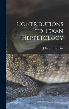 Contributions to Texan Herpetology - Strecker, John Kern