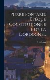 Pierre Pontard, Évêque Constitutionnel De La Dordogne...