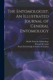 The Entomologist, An Illustrated Journal of General Entomology The Entomologist, An Illustrated Journal of General Entomology