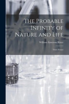 The Probable Infinity of Nature and Life: Three Essays - Ritter, William Emerson