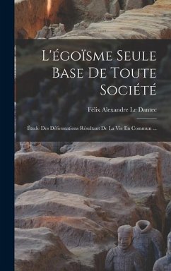 L'égoïsme Seule Base De Toute Société - Le Dantec, Félix Alexandre