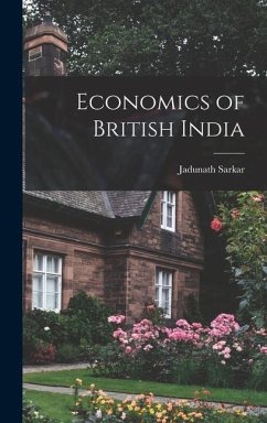 Economics of British India - Sarkar, Jadunath