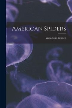 American Spiders - Gertsch, Willis John