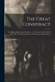 The Great Conspiracy: An Address Delivered At Mt. Kisco ... New York, On The 4th Of July, 1861, The 86th Anniversary Of American Independenc