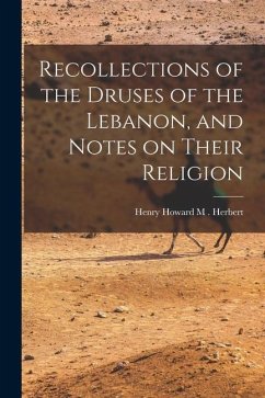 Recollections of the Druses of the Lebanon, and Notes on Their Religion - Howard M. Herbert, Henry