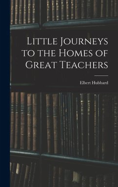 Cover Little Journeys to the Homes of Great Teachers