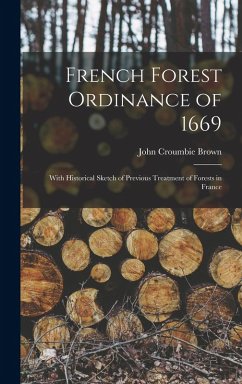 Cover French Forest Ordinance of 1669: With Historical Sketch of Previous Treatment of Forests in France