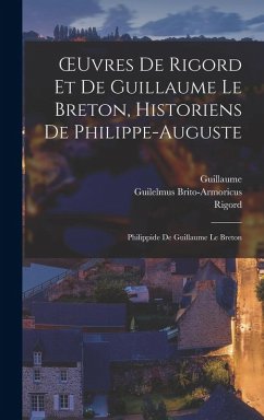 Cover OEuvres De Rigord Et De Guillaume Le Breton, Historiens De Philippe-Auguste: Philippide De Guillaume Le Breton