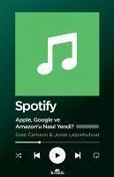 Spotify - Apple Google ve Amazonu Nasil Yendi - Carlsson, Sven; Leijonhufvud, Jonas