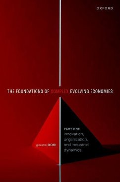 The Foundations of Complex Evolving Economies - Dosi, Giovanni (Professor of Economics, Professor of Economics, Sant